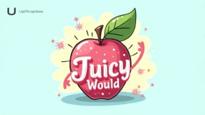 Juicy Would You Rather Questions