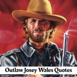 Outlaw Josey Wales Quotes